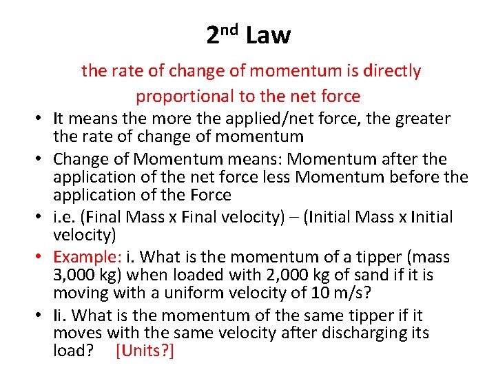 2 nd Law the rate of change of momentum is directly • • •