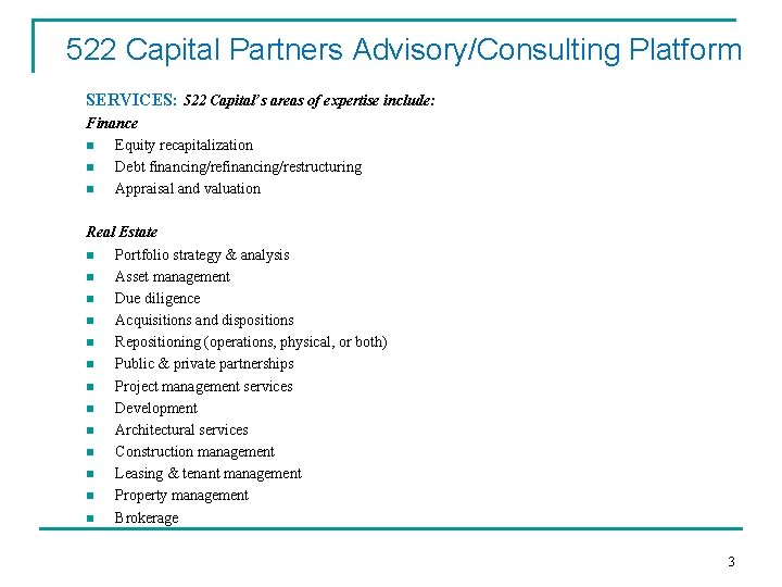 522 Capital Partners Advisory/Consulting Platform SERVICES: 522 Capital’s areas of expertise include: Finance n