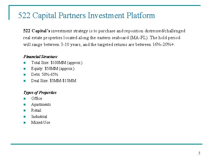 522 Capital Partners Investment Platform 522 Capital’s investment strategy is to purchase and reposition