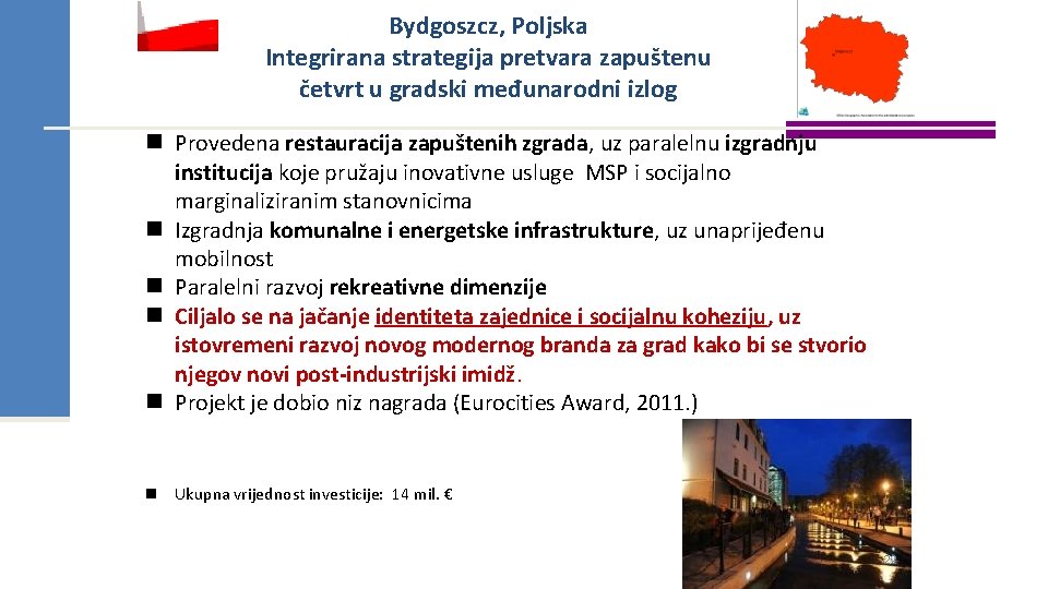 Bydgoszcz, Poljska Integrirana strategija pretvara zapuštenu četvrt u gradski međunarodni izlog n Provedena restauracija Bydgoszcz, Poljska Integrirana strategija pretvara zapuštenu četvrt u gradski međunarodni izlog n Provedena restauracija
