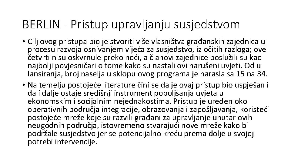 BERLIN - Pristup upravljanju susjedstvom • Cilj ovog pristupa bio je stvoriti više vlasništva BERLIN - Pristup upravljanju susjedstvom • Cilj ovog pristupa bio je stvoriti više vlasništva