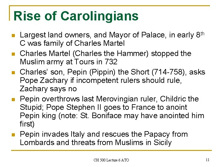 Rise of Carolingians n n n Largest land owners, and Mayor of Palace, in