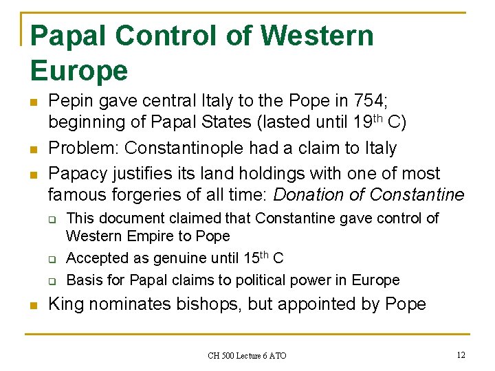 Papal Control of Western Europe n n n Pepin gave central Italy to the