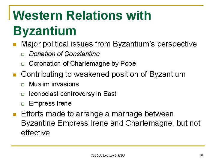 Western Relations with Byzantium n Major political issues from Byzantium’s perspective q q n