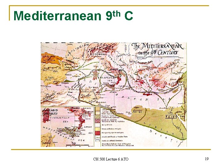 Mediterranean 9 th C CH 500 Lecture 6 ATO 19 