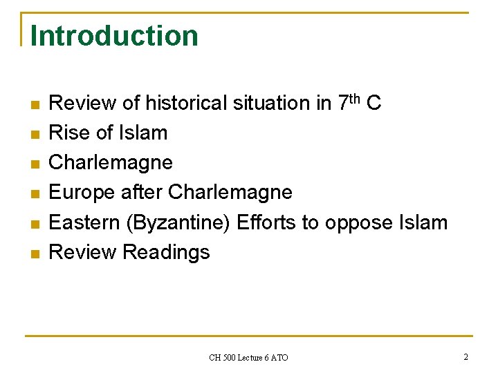 Introduction n n n Review of historical situation in 7 th C Rise of