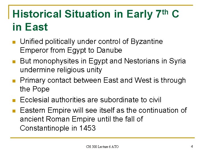 Historical Situation in Early 7 th C in East n n n Unified politically