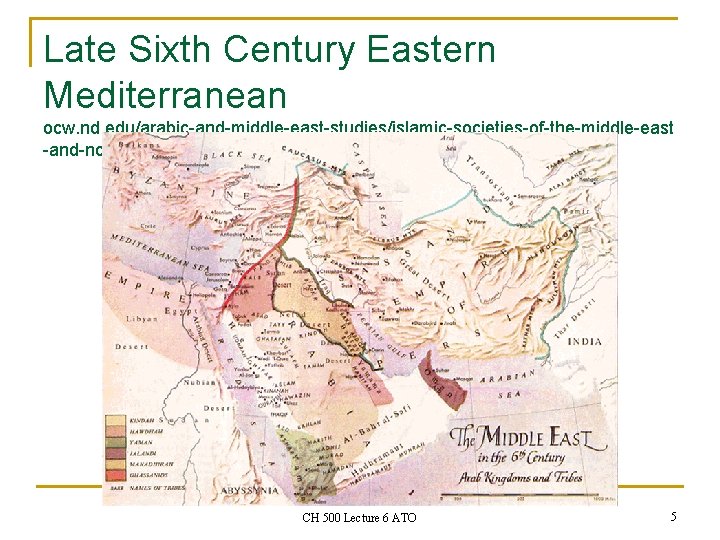 Late Sixth Century Eastern Mediterranean ocw. nd. edu/arabic-and-middle-east-studies/islamic-societies-of-the-middle-east -and-north/lectures/Lecture%201. html CH 500 Lecture 6