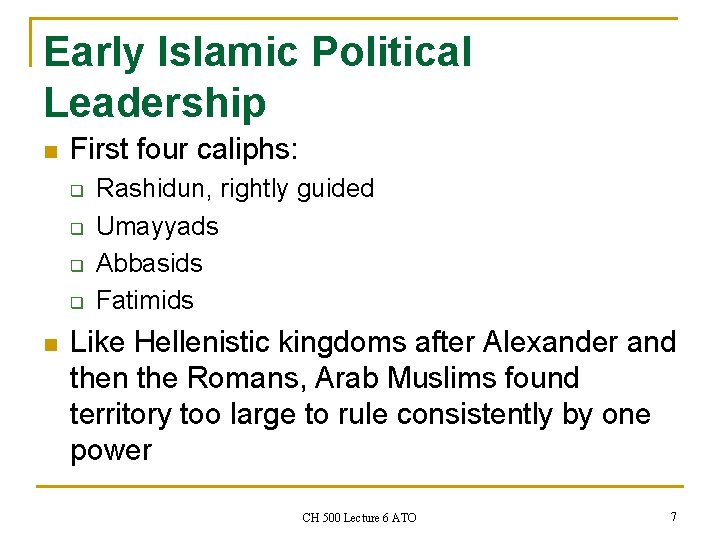 Early Islamic Political Leadership n First four caliphs: q q n Rashidun, rightly guided