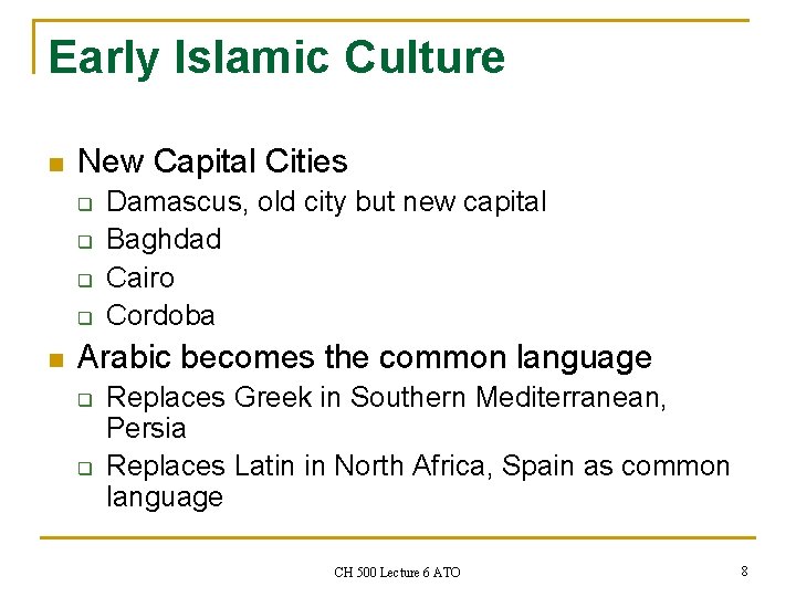 Early Islamic Culture n New Capital Cities q q n Damascus, old city but