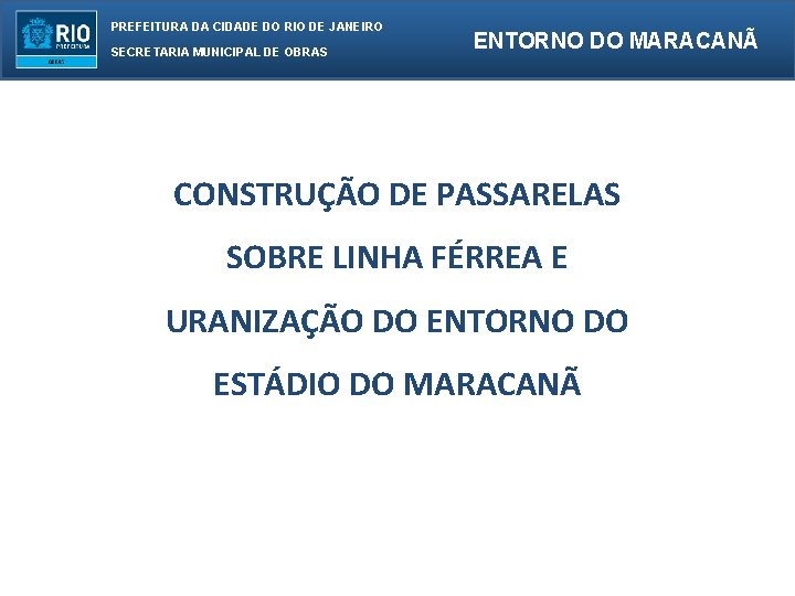 PREFEITURA DA CIDADE DO RIO DE JANEIRO SECRETARIA MUNICIPAL DE OBRAS ENTORNO DO MARACANÃ