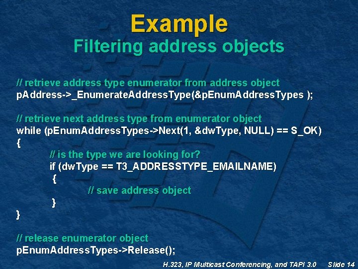 Example Filtering address objects // retrieve address type enumerator from address object p. Address->_Enumerate. Example Filtering address objects // retrieve address type enumerator from address object p. Address->_Enumerate.