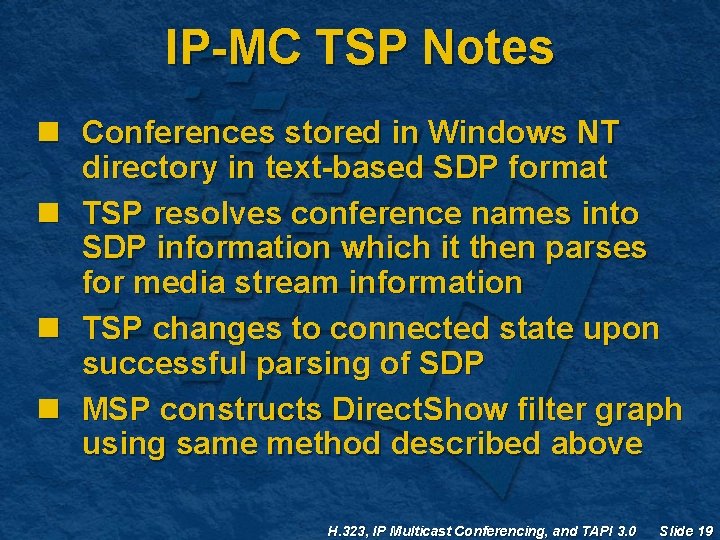 IP-MC TSP Notes n Conferences stored in Windows NT directory in text-based SDP format IP-MC TSP Notes n Conferences stored in Windows NT directory in text-based SDP format