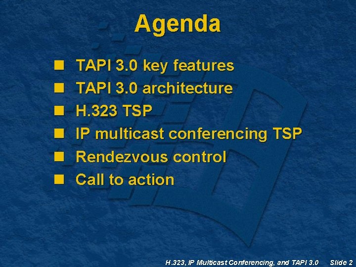 Agenda n n n TAPI 3. 0 key features TAPI 3. 0 architecture H. Agenda n n n TAPI 3. 0 key features TAPI 3. 0 architecture H.