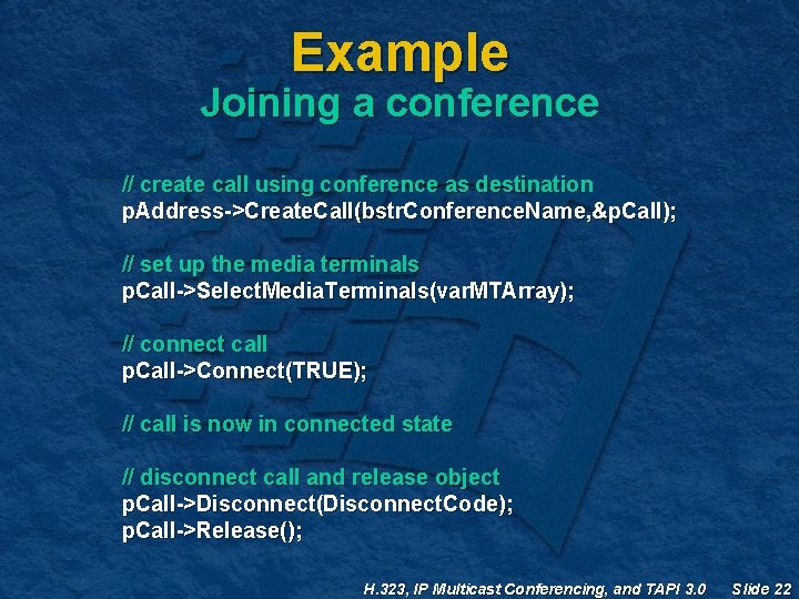 Example Joining a conference // create call using conference as destination p. Address->Create. Call(bstr. Example Joining a conference // create call using conference as destination p. Address->Create. Call(bstr.