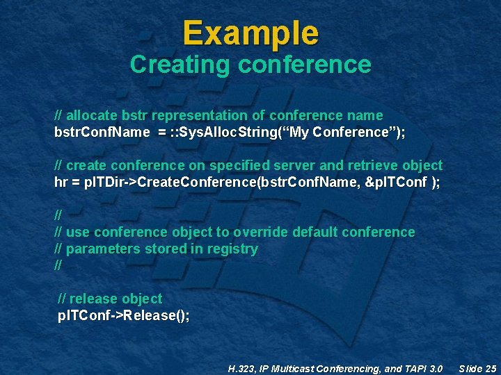 Example Creating conference // allocate bstr representation of conference name bstr. Conf. Name = Example Creating conference // allocate bstr representation of conference name bstr. Conf. Name =