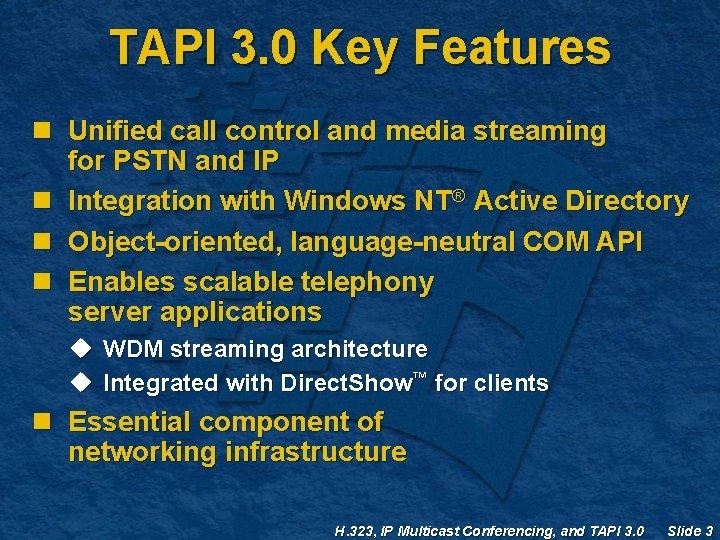 TAPI 3. 0 Key Features n Unified call control and media streaming for PSTN TAPI 3. 0 Key Features n Unified call control and media streaming for PSTN