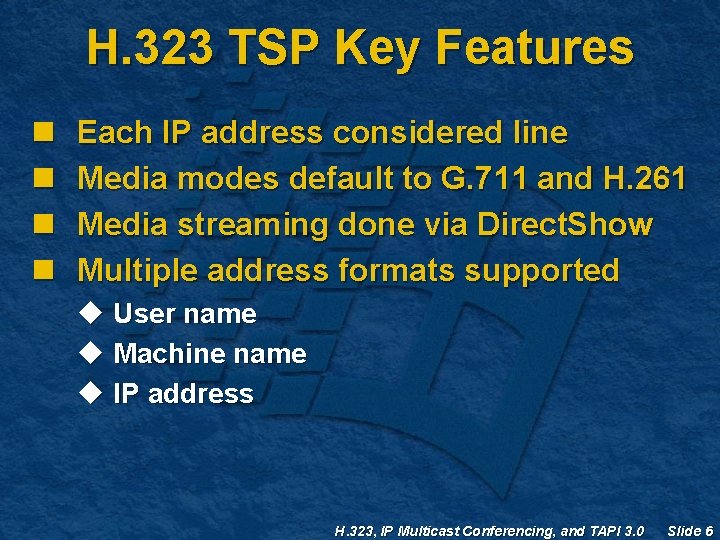 H. 323 TSP Key Features n n Each IP address considered line Media modes H. 323 TSP Key Features n n Each IP address considered line Media modes