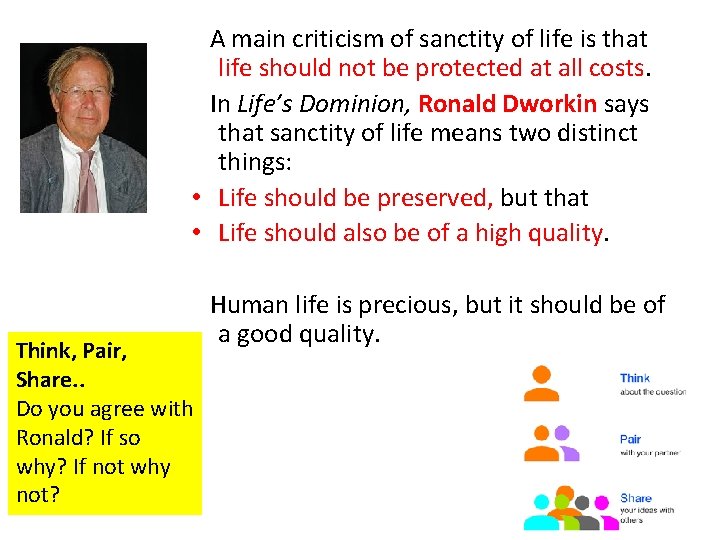 A main criticism of sanctity of life is that life should not be protected