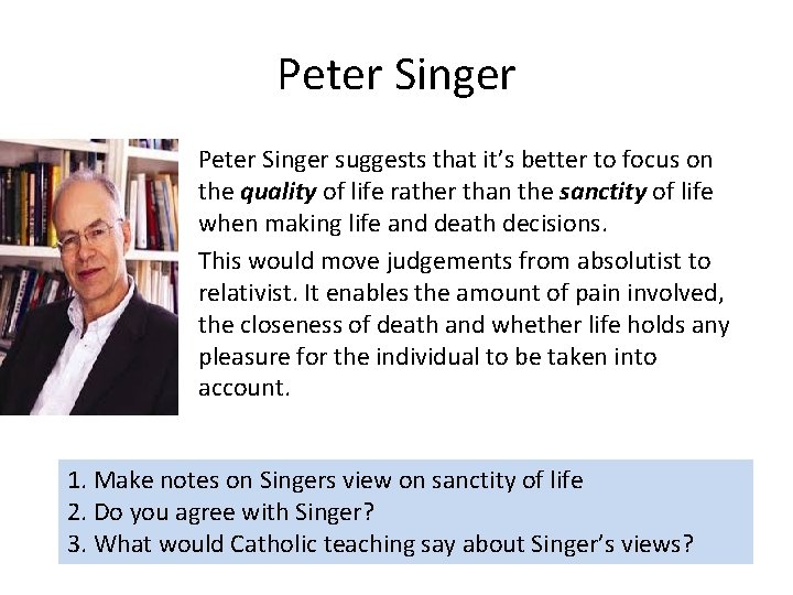 Peter Singer suggests that it’s better to focus on the quality of life rather