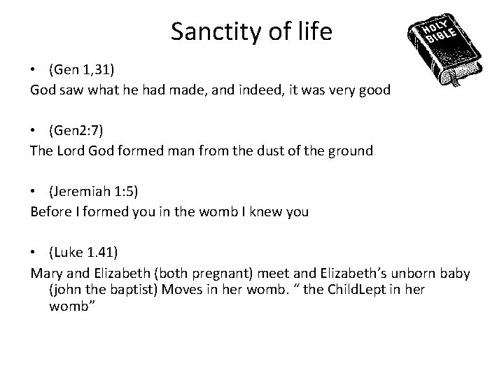 Sanctity of life • (Gen 1, 31) God saw what he had made, and