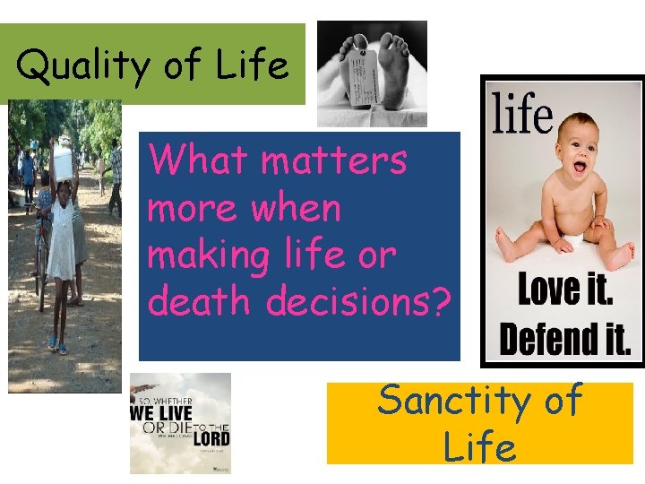 Quality of Life What matters more when making life or death decisions? Sanctity of