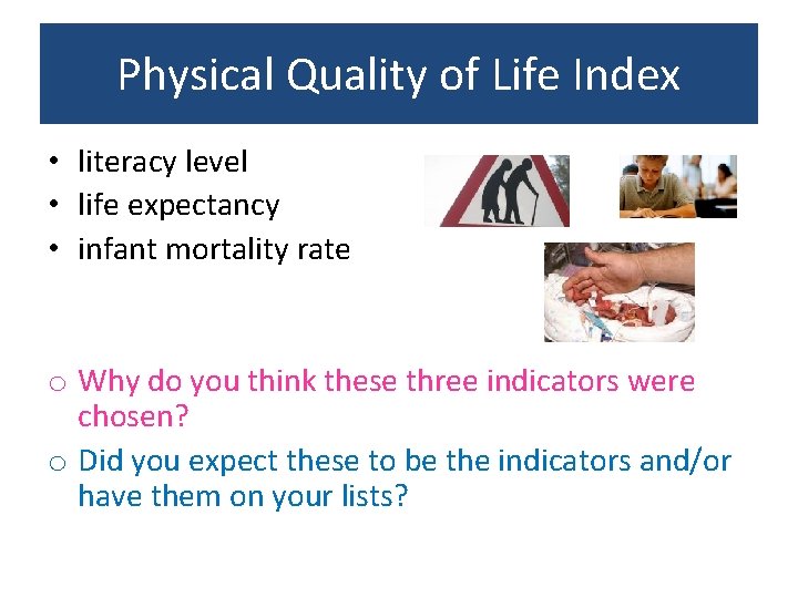 Physical Quality of Life Index • literacy level • life expectancy • infant mortality
