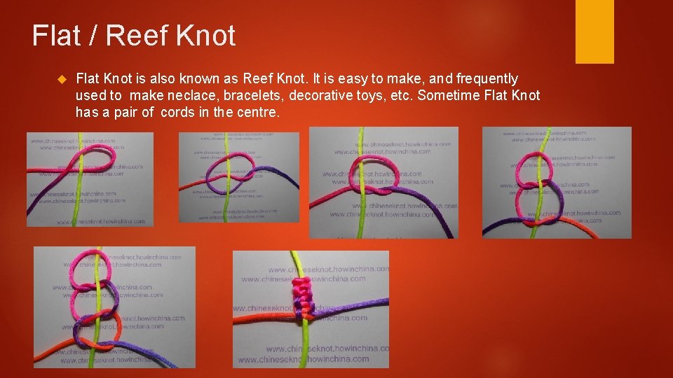 Flat / Reef Knot Flat Knot is also known as Reef Knot. It is