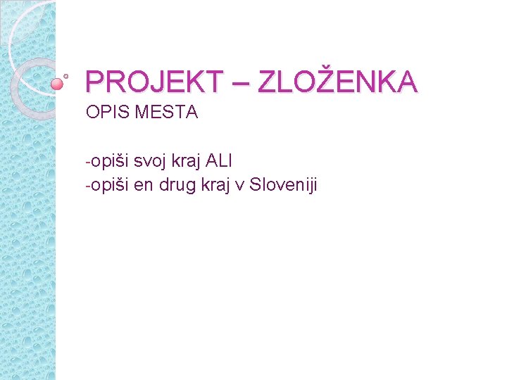 PROJEKT – ZLOŽENKA OPIS MESTA -opiši svoj kraj ALI -opiši en drug kraj v