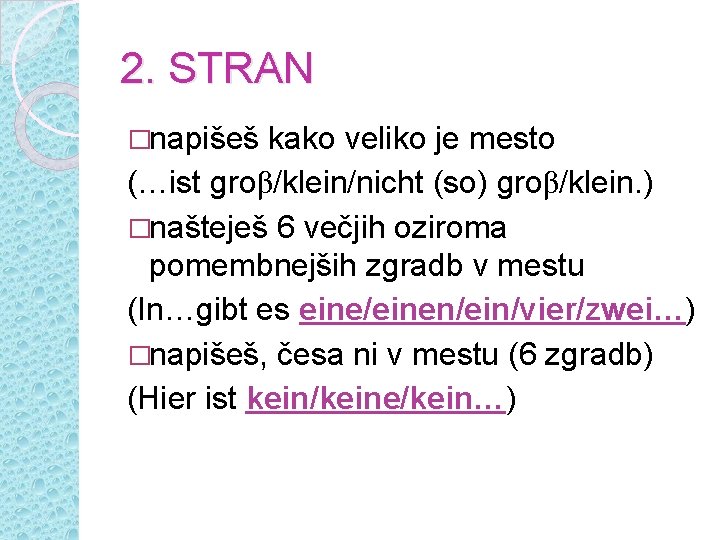 2. STRAN �napišeš kako veliko je mesto (…ist groβ/klein/nicht (so) groβ/klein. ) �našteješ 6