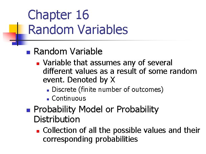 Chapter 16 Random Variables n Random Variable n Variable that assumes any of several