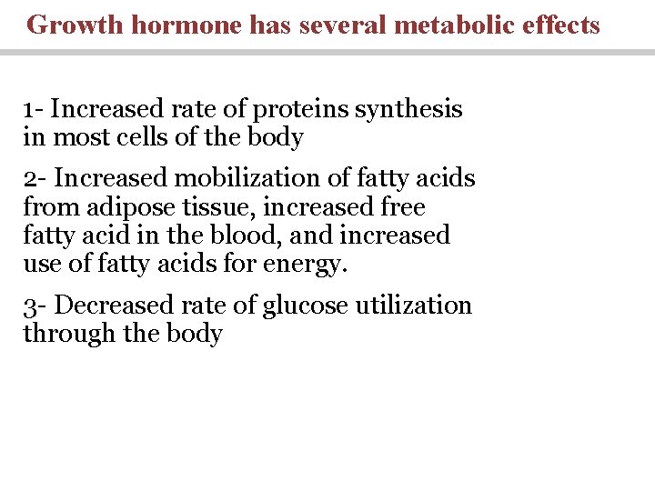 Growth hormone has several metabolic effects 1 - Increased rate of proteins synthesis in