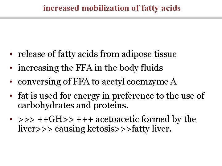 increased mobilization of fatty acids • release of fatty acids from adipose tissue •