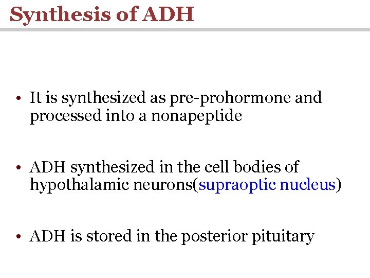 Synthesis of ADH • It is synthesized as pre-prohormone and processed into a nonapeptide