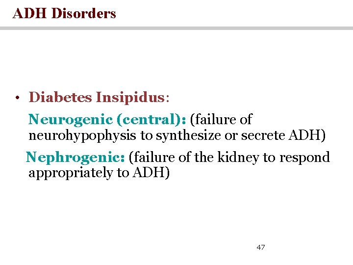 ADH Disorders • Diabetes Insipidus: Neurogenic (central): (failure of neurohypophysis to synthesize or secrete