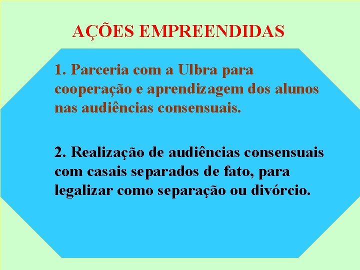 AÇÕES EMPREENDIDAS 1. Parceria com a Ulbra para cooperação e aprendizagem dos alunos nas