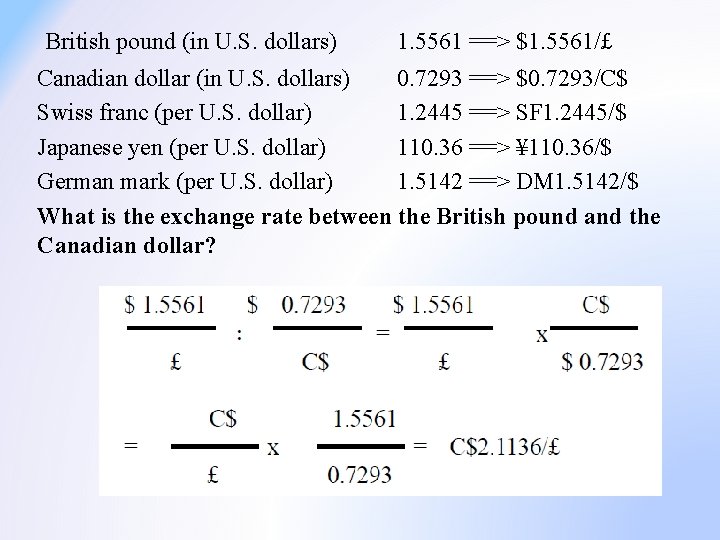  British pound (in U. S. dollars) 1. 5561 ==> $1. 5561/£ Canadian dollar