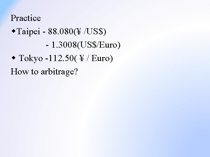 Practice w. Taipei - 88. 080(¥ /US$) - 1. 3008(US$/Euro) w Tokyo -112. 50(