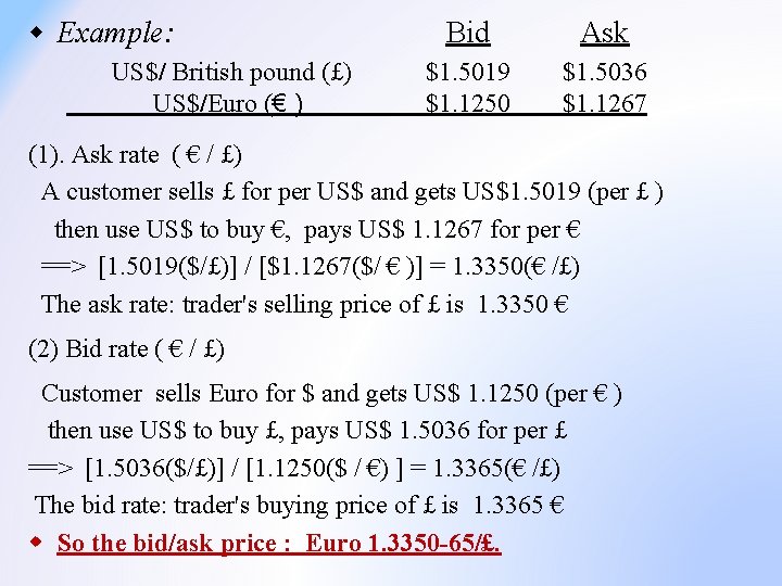 w Example: US$/ British pound (£) US$/Euro (€ ) Bid Ask $1. 5019 $1.