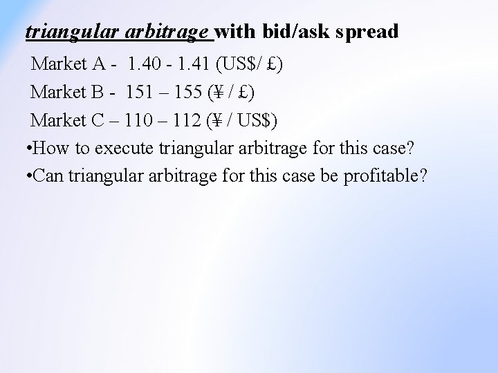 triangular arbitrage with bid/ask spread Market A - 1. 40 - 1. 41 (US$/