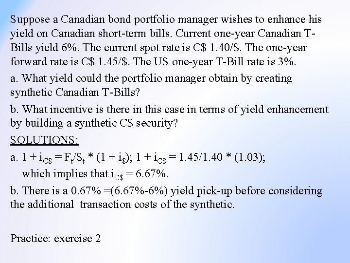 Suppose a Canadian bond portfolio manager wishes to enhance his yield on Canadian short-term