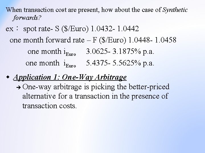 When transaction cost are present, how about the case of Synthetic forwards? ex： spot