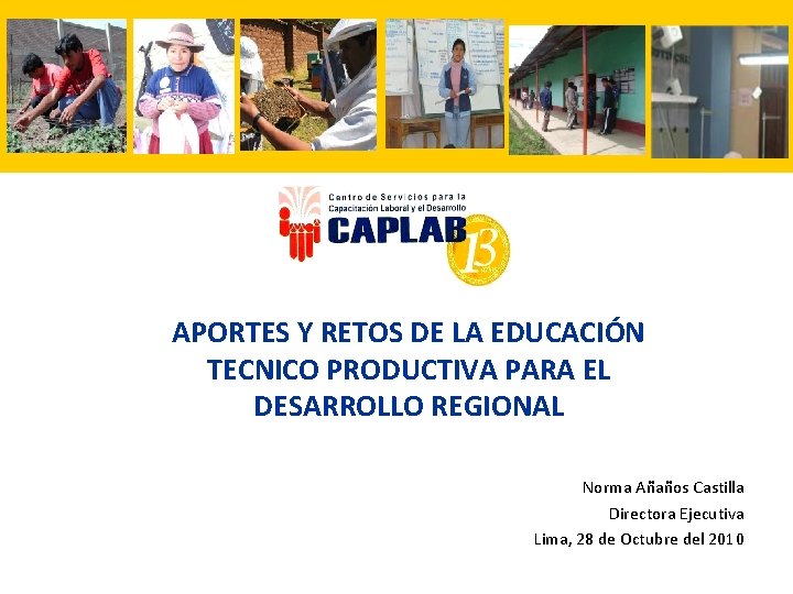 APORTES Y RETOS DE LA EDUCACIÓN TECNICO PRODUCTIVA PARA EL DESARROLLO REGIONAL Norma Añaños