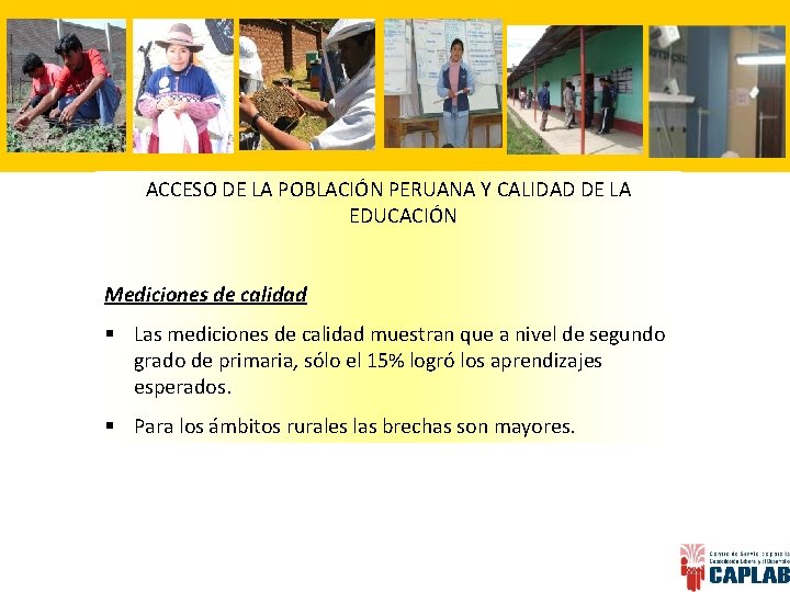 ACCESO DE LA POBLACIÓN PERUANA Y CALIDAD DE LA EDUCACIÓN Mediciones de calidad §