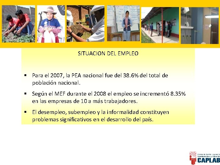 SITUACION DEL EMPLEO § Para el 2007, la PEA nacional fue del 38. 6%