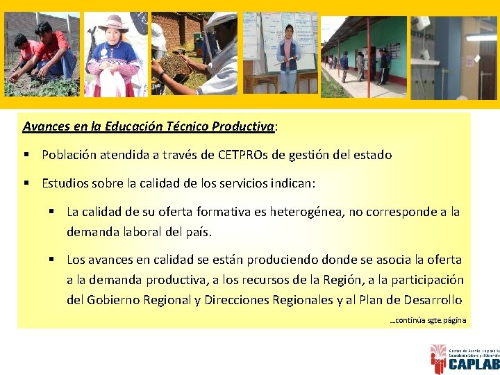 Avances en la Educación Técnico Productiva: § Población atendida a través de CETPROs de