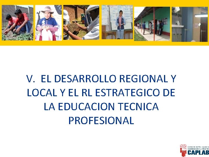 V. EL DESARROLLO REGIONAL Y LOCAL Y EL RL ESTRATEGICO DE LA EDUCACION TECNICA