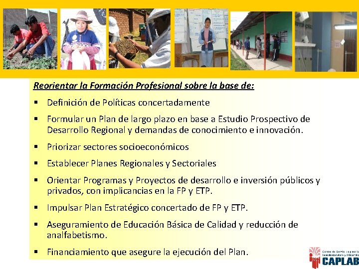 Reorientar la Formación Profesional sobre la base de: § Definición de Políticas concertadamente §