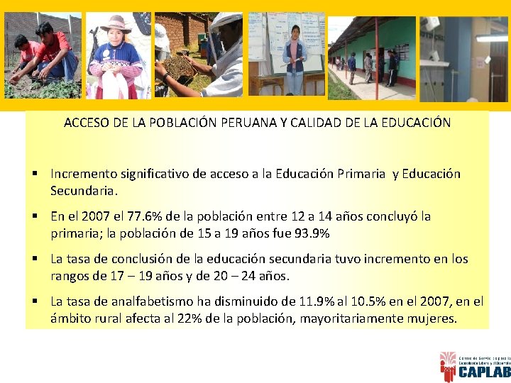 ACCESO DE LA POBLACIÓN PERUANA Y CALIDAD DE LA EDUCACIÓN § Incremento significativo de