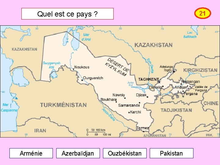 Quel est ce pays ? Arménie Azerbaïdjan 21 Ouzbékistan Pakistan 